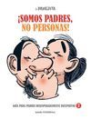 LA PAREJITA ¡SOMOS PADRES, NO PERSONAS!