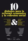 10 DIÁLOGOS PARA LA REFORMA ECONÓMICA Y LA COHESIÓN SOCIAL