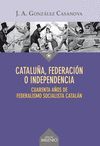 CATALUÑA, FEDERACIÓN O INDEPENDENCIA