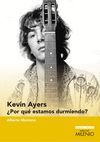 KEVIN AYERS:¿POR QUÉ ESTAMOS DURMIENDO?