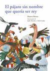 EL PÁJARO SIN NOMBRE QUE QUERÌA SER REY