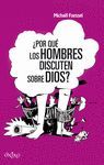 ¿POR QUE LOS HOMBRE DISCUTEN SOBRE DIOS?