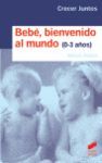 BEBÉ, BIENVENIDO AL MUNDO (NIÑOS DE 0 A 3 AÑOS)