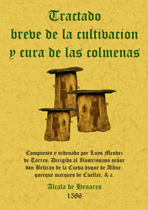 COLMENAS. TRATADO BREVE DE LA CULTIVACION Y CURA