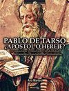 PABLO DE TARSO ¿APOSTOL O HEREJE?