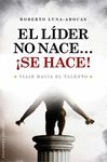 EL LÍDER NO NACE-- ¡SE HACE!