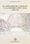 EL ASTILLERO DE LA HABANA Y LA CONSTRUCCIÓN NAVAL 1700-1750