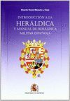 INTRODUCCION A LA HERALDICA Y MANUAL DE HERALDICA MILITAR ESPAÑOLA