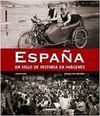 ESPAÑA. UN SIGLO DE HISTORIA EN IMÁGENES