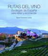 RUTAS DEL VINO. GUÍA PARA CONOCER LAS MEJORES BODEGAS ESPAÑOLAS