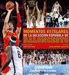 MOMENTOS ESTELARES DEL BALONCESTO ESPAÑOL