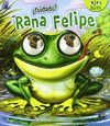 ¡CUIDADO! RANA FELIPE