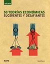 50 TEORÍAS ECONÓMICAS. SUGERENTES Y DESAFIANTES