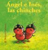 ANGEL E INES LAS CHINCHES (BICHITOS CURIOSOS)