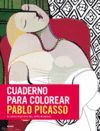 CUADERNO PARA COLOREAR. PABLO PICASSO