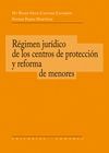 RÉGIMEN JURÍDICO DE LOS CENTROS DE PROTECCIÓN Y REFORMA DE MENORES.