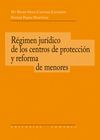 RÉGIMEN JURÍDICO DE LOS CENTROS DE PROTECCIÓN Y REFORMA DE MENORES.