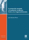 LA PROTECCION OTORGADA A LA POBLACION INMIGRANTE FRENTE A LOS RIESGOS PROFESIONA