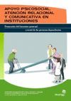 APOYO PSICOSOCIAL, ATENCIÓN RELACIONAL Y COMUNICATIVA EN INSTITUCIONES