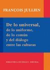 DE LO UNIVERSAL, DE LO UNIFORME, DE LO COMUN Y DEL DIALOGO ENTRE LAS CULTURAS