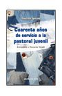 CUARENTA AÑOS DE SERVICIO A LA PASTORAL JUVENIL