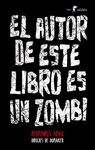 EL AUTOR DE ESTE LIBRO ES UN ZOMBI