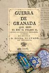 GUERRA DE GRANADA, QUE HIZO FELIPE II, CONTRA LOS MORISCOS DE AQUEL REINO
