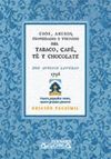 USOS, ABUSOS, PROPIEDADES Y VIRTUDES DEL TABACO, CAFÉ, TÉ Y CHOCOLATE