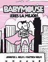 ERES LA MEJOR. ( BABY MOUSE)