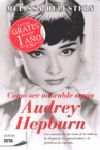 COMO SER ADORABLE SEGUN AUDREY HEPBURN ZB