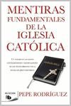 MENTIRAS FUNDAMENTALES IGLESIA CATOLICA