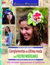 COMPLEMENTOS DE ÚLTIMA MODA CON FIELTRO MODELABLE