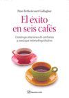 EL ÉXITO EN SEIS CAFÉS