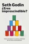 ¿ERES IMPRESCINDIBLE?