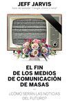 EL FIN DE LOS MEDIOS DE COMUNICACIÓN DE MASAS