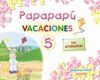 VACACIONES PAPAPAPÚ 5