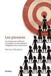 LAS PIONERAS. LAS MUJERES QUE CAMBIARON LA SOCIEDAD Y LA CIENCIA