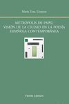 METRÓPOLIS DE PAPEL. VISIÓN DE LA CIUDAD EN LA POES­A ESPAÑOLA CONTEMPOÁNEA