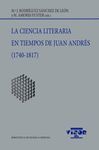 LA CIENCIA LITERARIA EN TIEMPOS DE JUAN ANDRES (1740-1817)