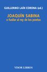 JOAQUÍN SABINA O FUSILAR AL REY DE LOS POETAS