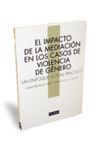 EL IMPACTO DE LA MEDIACIÓN EN LOS CASOS DE VIOLENCIA DE GÉNERO : UN ENFOQUE ACTU