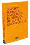 DERECHOS HUMANOS, INMIGRANTES EN SITUACIÓN IRREGULAR Y UNIÓN EUROPEA