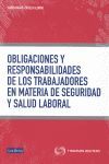 OBLIGACIONES Y RESPONSABILIDADES DE LOS TRABAJADORES EN MATERIA DE SEGURIDAD Y S