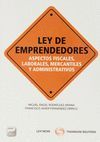 LEY DE EMPRENDEDORES. ASPECTOS FISCALES, LABORALES, MERCANTILES Y ADMINISTRATIVO