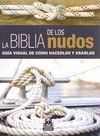 LA BIBLIA DE LOS NUDOS. GUÍA VISUAL DE CÓMO HACERLOS Y USARLOS (COLOR)