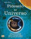 PIDESELO AL UNIVERSO