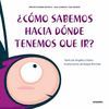 COMO SABEMOS HACIA DONDE TENEMOS QUE IR?