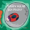 ¿PUEDEN VOLAR LOS PECES?