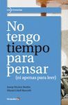 NO TENGO TIEMPO PARA PENSAR NI APENAS LEER