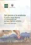 DEL GREMIO A LA ACADEMIA. EL PINTOR DIEGO MONROY Y LA DISOLUCION